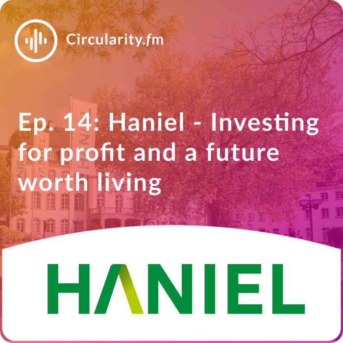 Circularity.fm Haniel Investing for profit and a future worth living